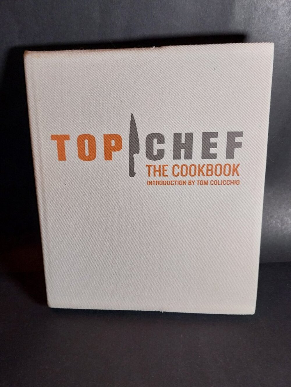 Top Chef the Cookbook with an Introduction by Tom Colicchio 2008 Hardcover